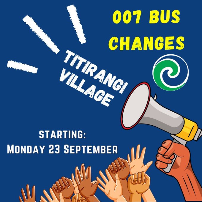 CHANGES TO 007 BUS:
The 007 bus currently travels from GBHS to Oratia via Glengarry Road, stopping at Titirangi Village. This is about to change!

It seems that a number of our students are using the 007 Bus just for a ride up to Titirangi village - reducing available space on the bus for students who need to go the further distance to Glen Eden and/or Glengarry Road.

Next week (starting Monday 23 September) the 007 bus WILL NOT STOP at Titrangi Village. 

Students who need to get to the Village should make other arrangements: walking with friends, catching the 005 bus, or catching a public bus for this short distance.

Ultimately we are working with AT to look into providing an additional 007 bus for the morning and after school runs ...but this is proving hard to make happen.

Thank you for your cooperation. We are keeping an eye on this situation and will let you know of any further changes.